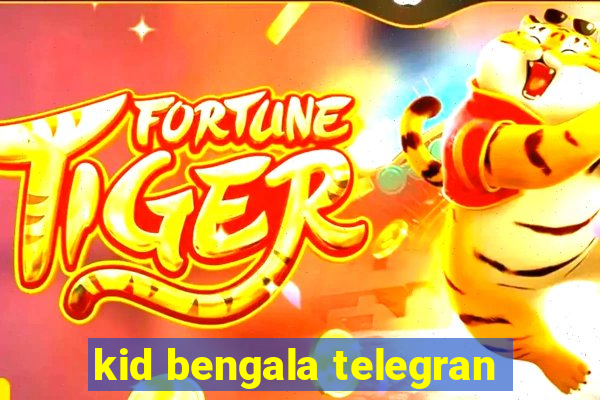 kid bengala telegran