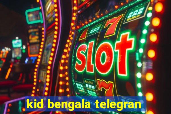 kid bengala telegran