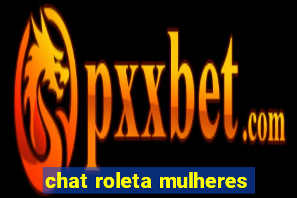 chat roleta mulheres