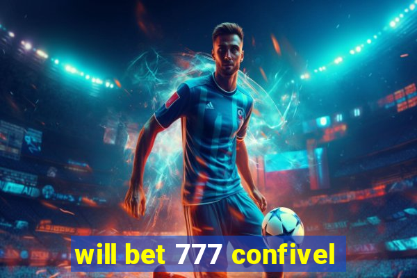 will bet 777 confivel