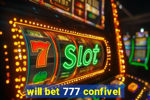 will bet 777 confivel