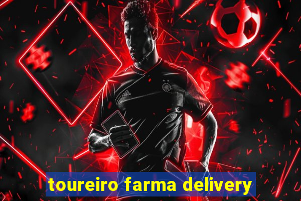 toureiro farma delivery