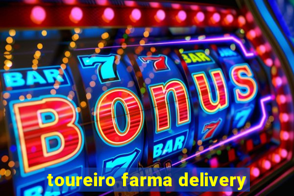 toureiro farma delivery