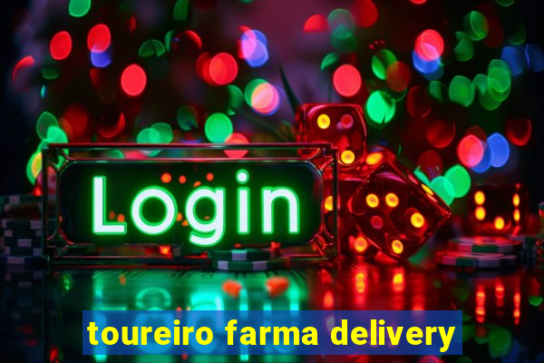 toureiro farma delivery