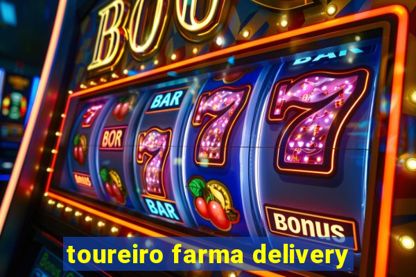 toureiro farma delivery