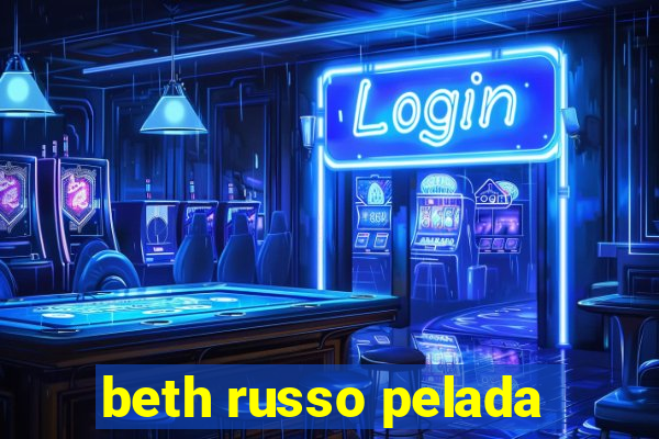 beth russo pelada