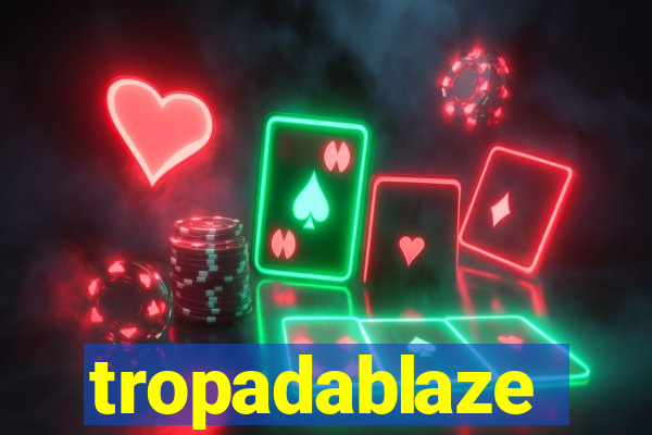 tropadablaze