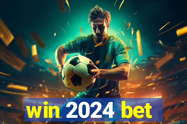 win 2024 bet