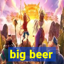 big beer