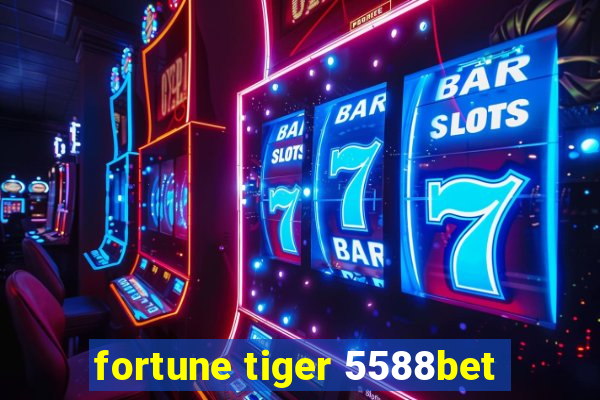 fortune tiger 5588bet