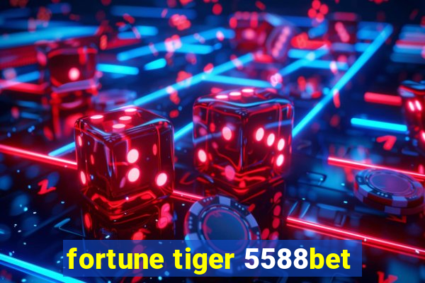 fortune tiger 5588bet