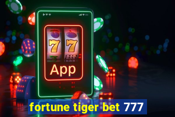 fortune tiger bet 777