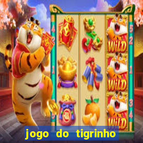 jogo do tigrinho que da bonus no cadastro