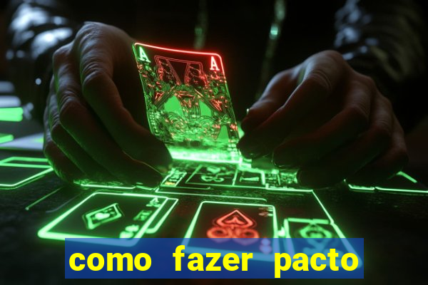 como fazer pacto para riqueza