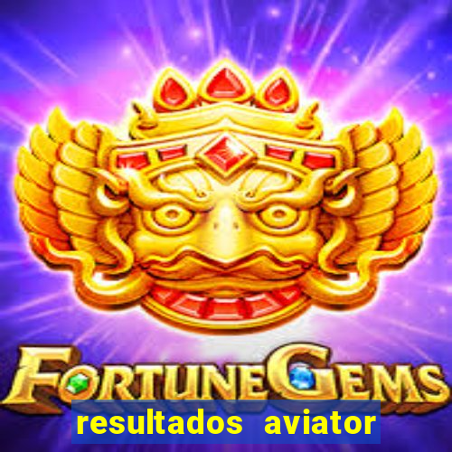 resultados aviator estrela bet