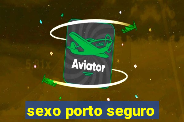 sexo porto seguro