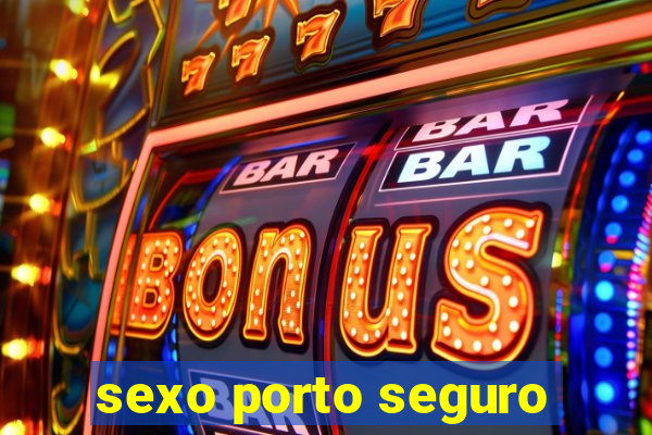 sexo porto seguro