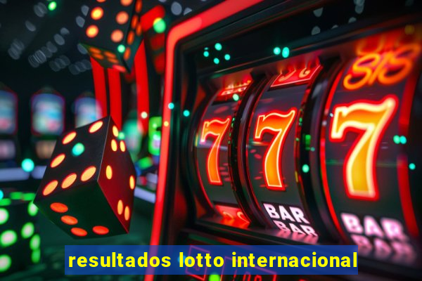 resultados lotto internacional