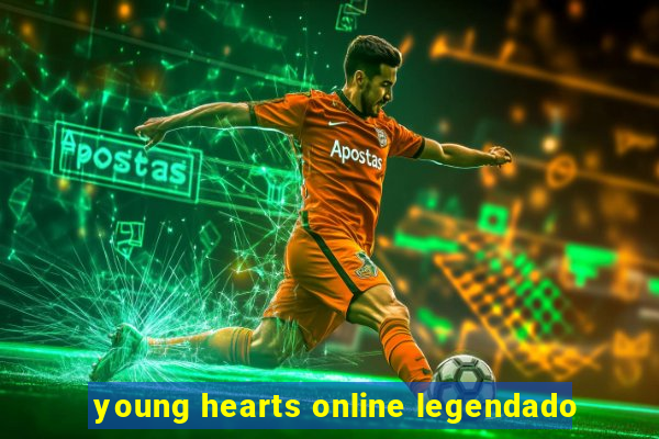 young hearts online legendado