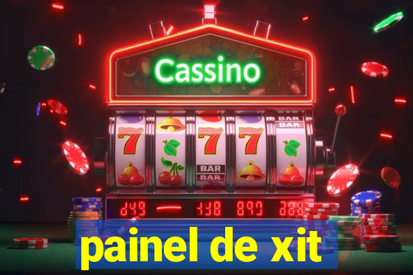 painel de xit