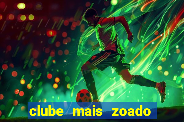 clube mais zoado do mundo