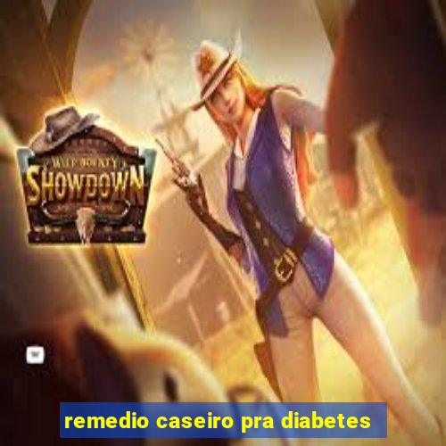 remedio caseiro pra diabetes