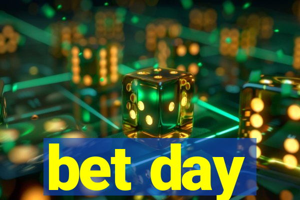 bet day