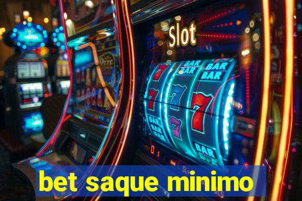 bet saque minimo