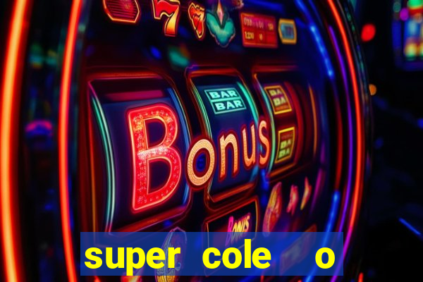 super cole  o 7784 jogos para pc download