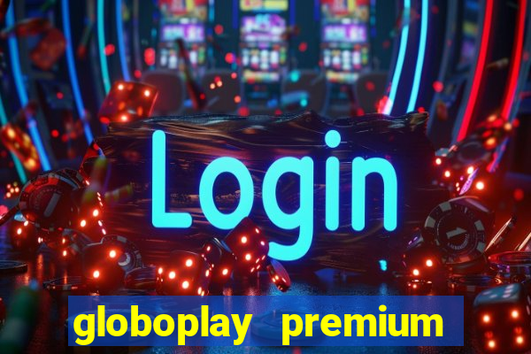 globoplay premium mod apk