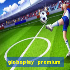 globoplay premium mod apk