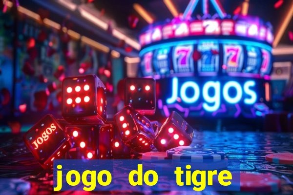 jogo do tigre rodada gratis