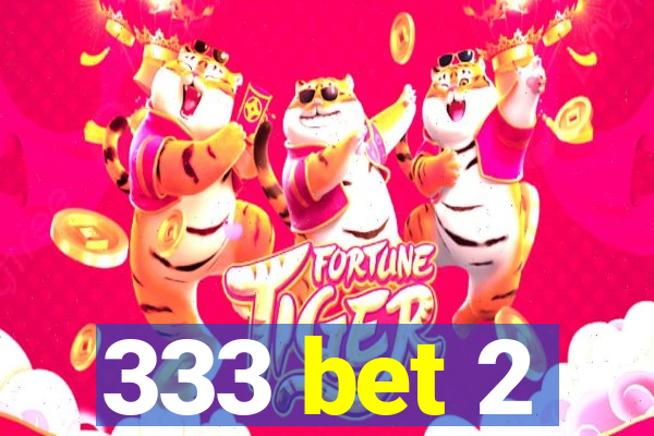 333 bet 2