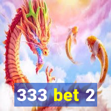 333 bet 2