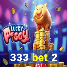 333 bet 2