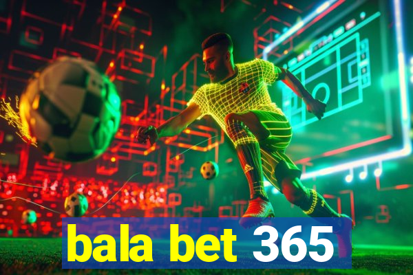 bala bet 365