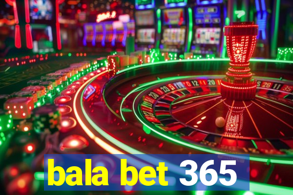 bala bet 365