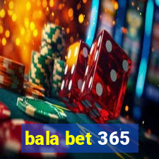 bala bet 365