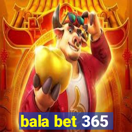 bala bet 365