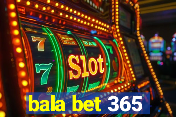 bala bet 365