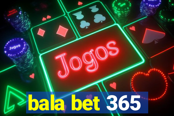 bala bet 365