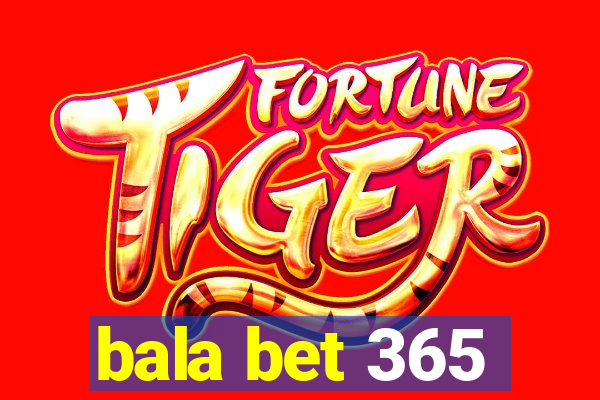 bala bet 365