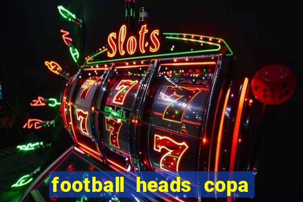 football heads copa libertadores 2015 dvadi