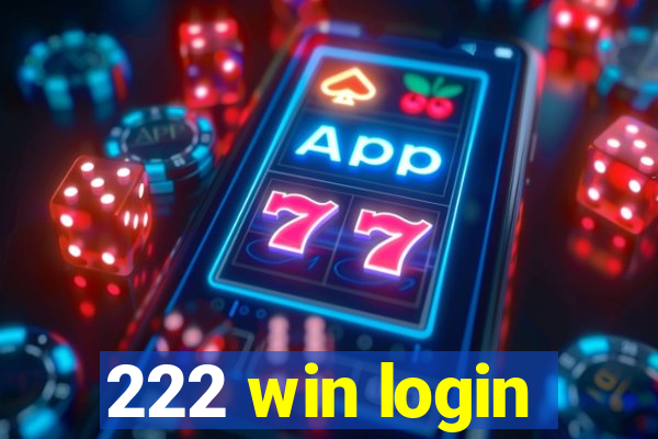 222 win login