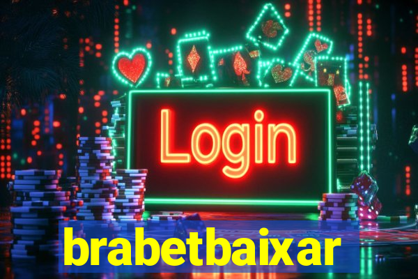 brabetbaixar