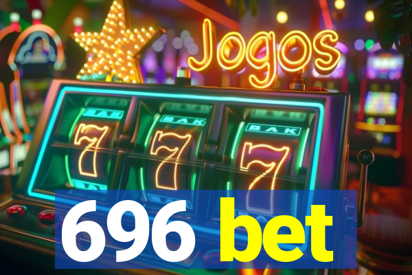 696 bet