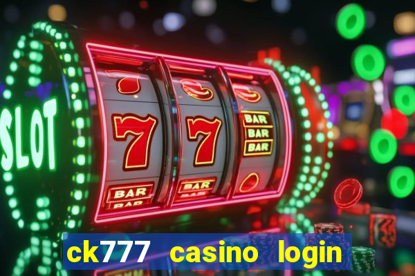 ck777 casino login register mobile