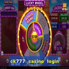 ck777 casino login register mobile