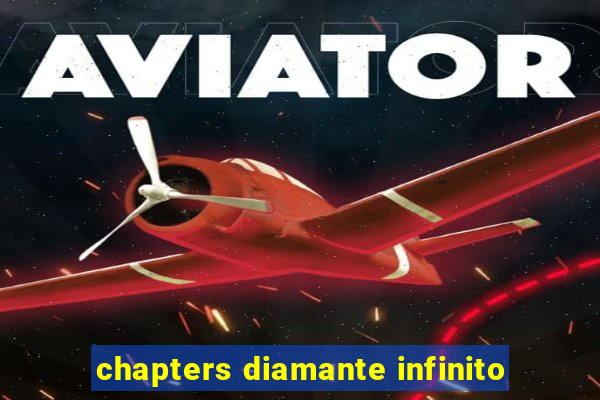 chapters diamante infinito