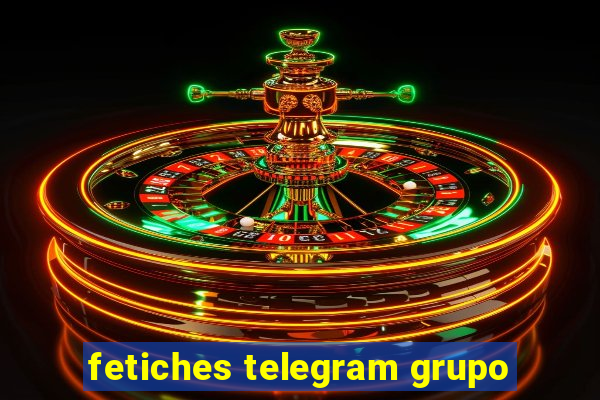 fetiches telegram grupo